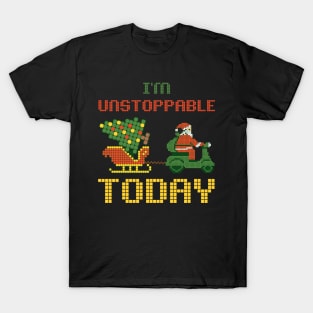 I'm Unstoppable today Santa T-Shirt